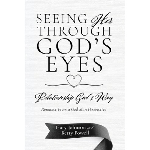 (영문도서) Seeing Her Through God''s Eyes: Relationship God''s Way Paperback, Xulon Press, English, 9798868506284