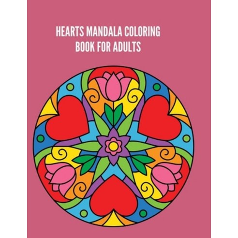 hearts mandala coloring book for adults: Beautiful Heart Mandalas for Stress Relief and Relaxation Paperback, Independently Published, English, 9798591895976