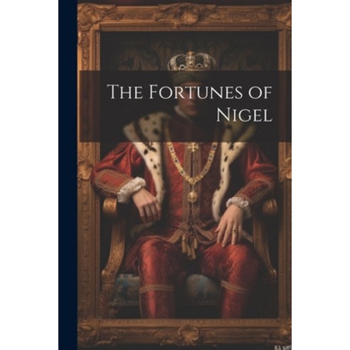 (영문도서) The Fortunes of Nigel Paperback, Legare Street Press, English, 9781021248015