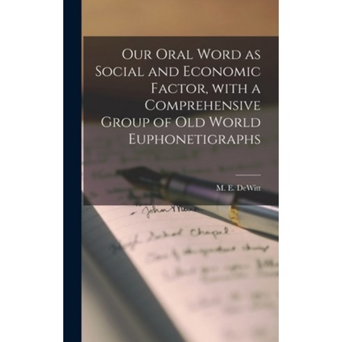 (영문도서) Our Oral Word as Social and Economic Factor With a Comprehensive Group of Old World Euphonet... Hardcover, Hassell Street Press, English, 9781013580161