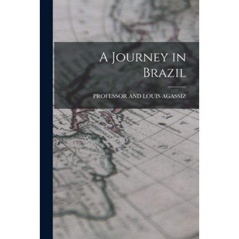 (영문도서) A Journey in Brazil Paperback, Legare Street Press, English, 9781019021811