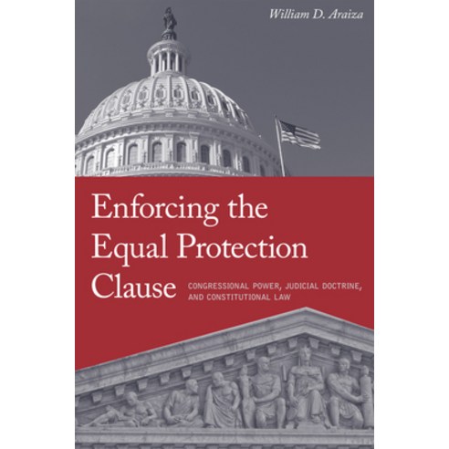 (영문도서) Enforcing the Equal Protection Clause: Congressional Power Judicial Doctrine and Constituti... Hardcover, New York University Press, English, 9781479859702