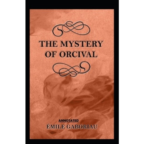 The Mystery of Orcival Annotated Paperback, Independently Published, English, 9798738276286
