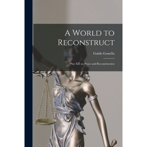 (영문도서) A World to Reconstruct; Pius XII on Peace and Reconstruction Paperback, Hassell Street Press, English, 9781013577833