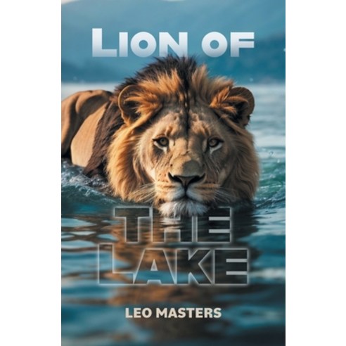 (영문도서) Lion Of The Lake Paperback, FriesenPress, English, 9781038300676