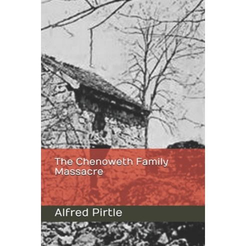 The Chenoweth Family Massacre Paperback, Independently Published