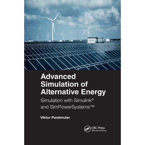 (영문도서) Advanced Simulation of Alternative Energy: Simulation with Simulink(R) and SimPowerSystems(TM) Paperback, CRC Press, English, 9781032336558