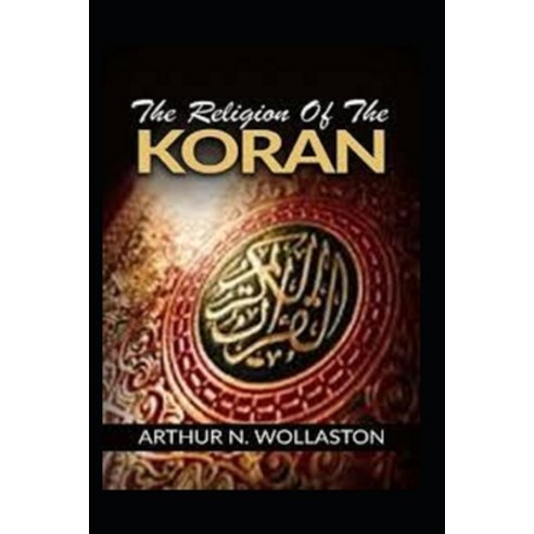 Religion of the Koran: illustrated edition Paperback, Independently Published, English, 9798716615052