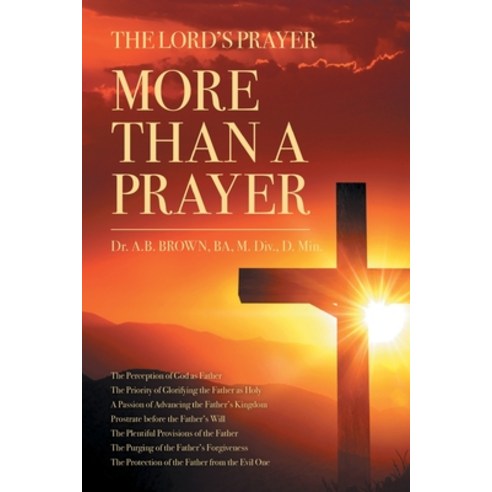 The Lord''s Prayer: More Than a Prayer Paperback, Christian Faith Publishing,..., English, 9781098069599