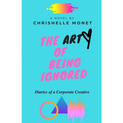 The Art of Being Ignored Paperback, Lulu.com, English, 9781716491207