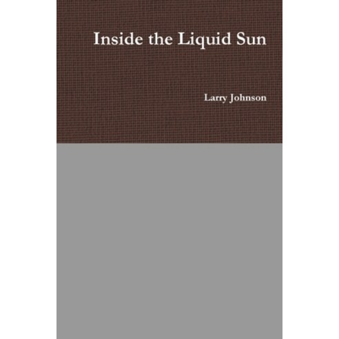 Inside the Liquid Sun Paperback, Lulu.com