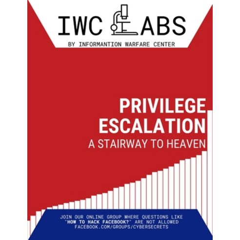 Privilege Escalation: A Stairway to Heaven Paperback, Independently Published