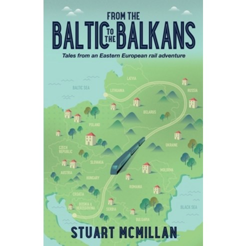 (영문도서) From the Baltic to the Balkans Paperback, Troubador Publishing, English, 9781800464575