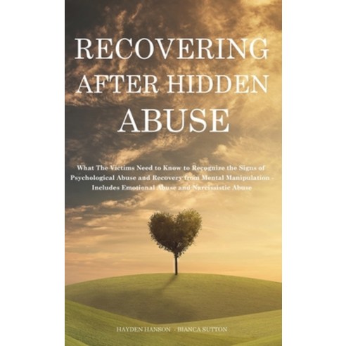 (영문도서) Recovering After Hidden Abuse: What The Victims Need to Know to Recognize the Signs of Psycho... Hardcover, Hayden Hanson, English, 9781914909030