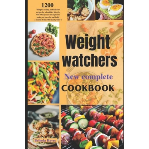 (영문도서) Weight Watchers New Complete Cookbook: Simple Healthy and Delicious Recipes for a Healthy L... Paperback, Independently Published, English, 9798373557436