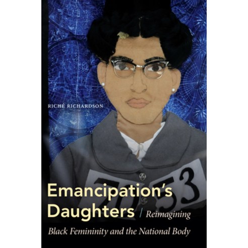 Emancipation''s Daughters: Reimagining Black Femininity and the National Body Paperback, Duke University Press