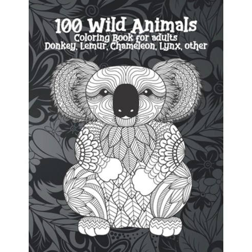 100 Wild Animals - Coloring Book for adults - Donkey Lemur Chameleon Lynx other Paperback, Independently Published, English, 9798715593900