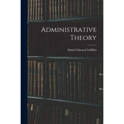 (영문도서) Administrative Theory Paperback, Hassell Street Press, English, 9781014561657