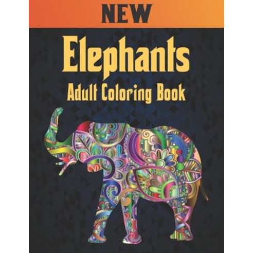 Adult Coloring Book Elephants New: Coloring Book Elephant Stress Relieving 50 One Sided Elephants De... Paperback, Independently Published, English, 9798564112086