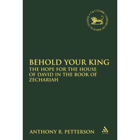 Behold Your King: The Hope For the House of David in the Book of Zechariah Paperback, Continnuum-3PL