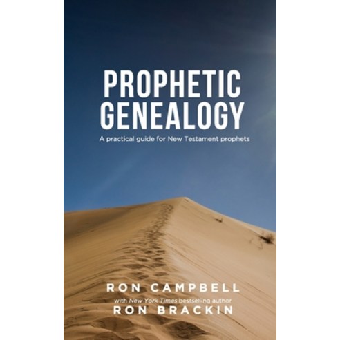 Prophetic Genealogy: A practical guide for New Testament prophets Paperback, Independently Published