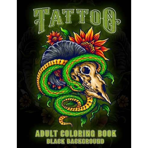 Tattoo Adult Coloring Book: Coloring Books For Grown-Ups (Relaxing Tattoo Designs for Men and Women)... Paperback, Independently Published, English, 9798563287167