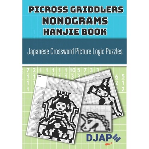 Picross Griddlers Nonograms Hanjie book: Japanese Crossword Picture Logic Puzzles Paperback, Independently Published