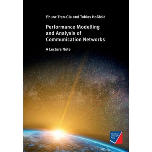 (영문도서) Performance Modeling and Analysis of Communication Networks: A Lecture Note Paperback, Wurzburg University Press, English, 9783958261525