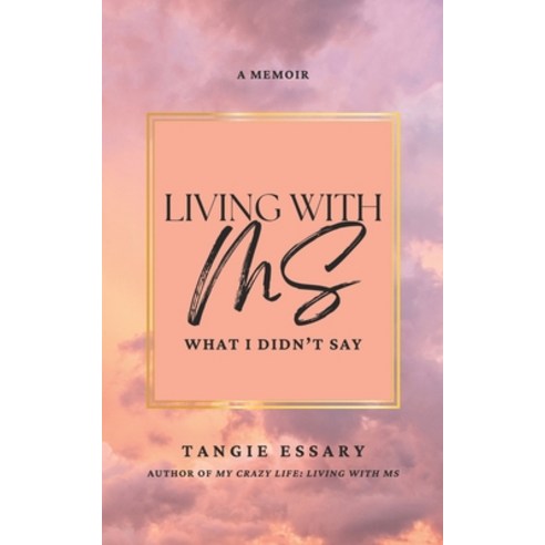 (영문도서) Living with MS: What I Didn''t Say Paperback, Independently Published, English, 9798862221275