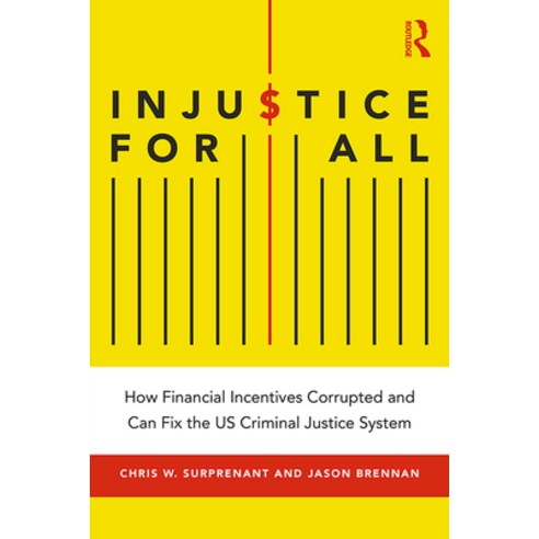 (영문도서) Injustice for All: How Financial Incentives Corrupted and Can Fix the US Criminal Justice System Paperback, Routledge, English, 9781138338821