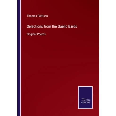 (영문도서) Selections from the Gaelic Bards: Original Poems Paperback, Salzwasser-Verlag, English, 9783752561807