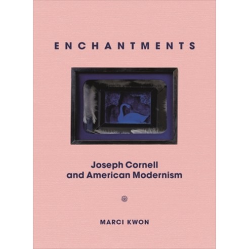 Enchantments:Joseph Cornell and American Modernism, Princeton University Press, English, 9780691181400