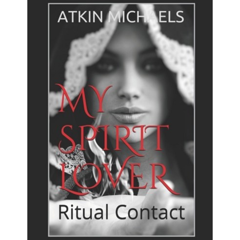 (영문도서) My Spirit Lover: Ritual Contact Paperback, Independently Published, English, 9781521574829