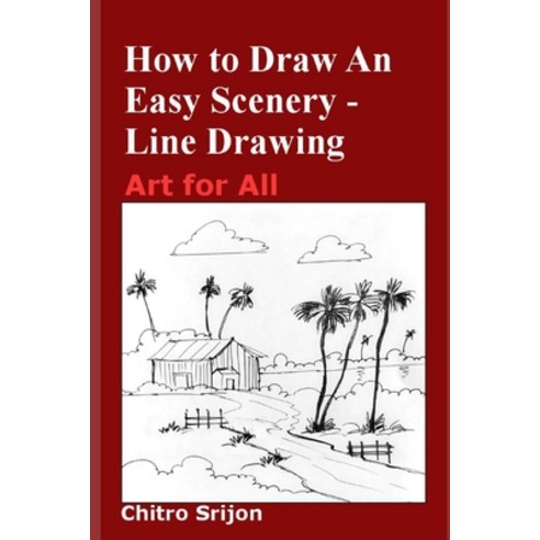 How to Draw An Easy Scenery - Line Drawing: Art for All Paperback, Independently Published