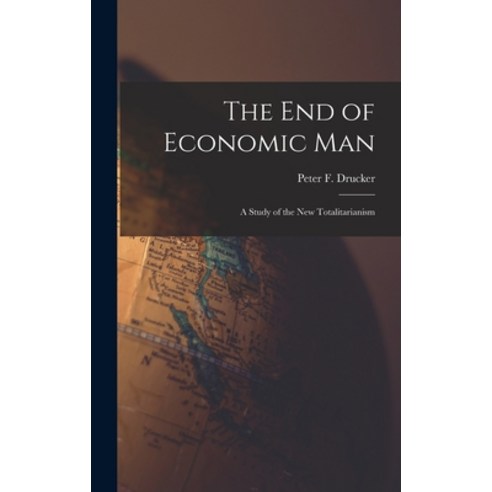 (영문도서) The End of Economic Man: a Study of the New Totalitarianism Hardcover, Hassell Street Press, English, 9781013390739