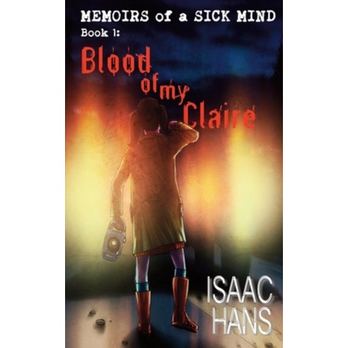 (영문도서) Memoirs of a Sick Mind: Book 1: Blood of My Claire Paperback, Hellbound Books Publishing, English, 9781953905666