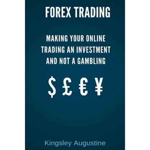 (영문도서) Forex Trading: Making Your Online Trading an Investment and not a Gambling Paperback, Independently Published, English, 9781521491348