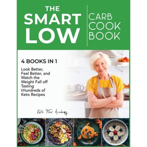 The Smart Low-Carb Cookbook [4 books in 1]: Look Better Feel Better and Watch the Weight Fall off ... Paperback, Honey Moon Press, English, 9781802246872