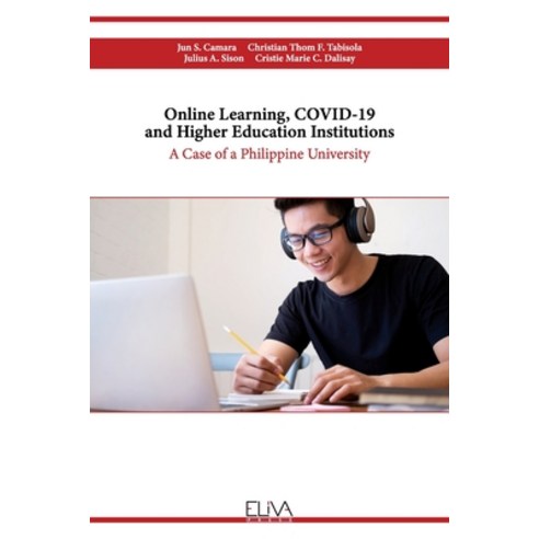 (영문도서) Online Learning COVID-19 and Higher Education Institutions: A Case of a Philippine University Paperback, Eliva Press, English, 9781636483528