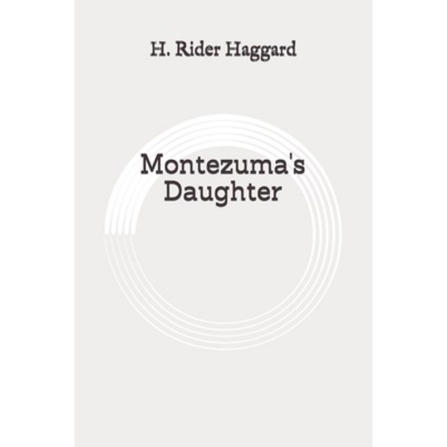 Montezuma''s Daughter: Original Paperback, Independently Published