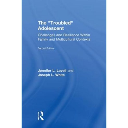 The Troubled Adolescent: Challenges and Resilience Within Family and Multicultural Contexts Hardcover, Routledge