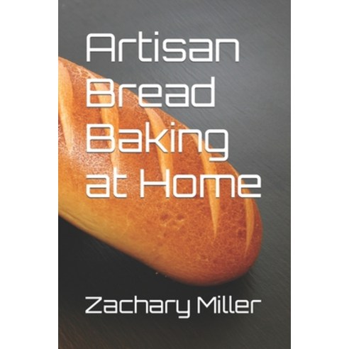 (영문도서) Artisan Bread Baking at Home Paperback, Independently Published, English, 9798862417876