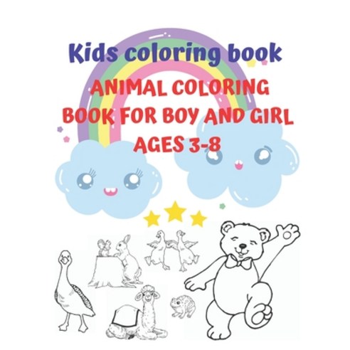 Kids coloring book animal coloring book for boy and girl ages 3-8: 8.5 x11 Inch 21.59x27.94 cm 50 pa... Paperback, Independently Published, English, 9798593669308