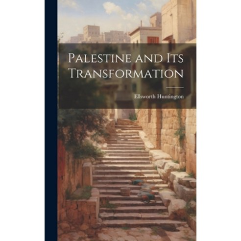 (영문도서) Palestine and its Transformation Hardcover, Legare Street Press, English, 9781019938744