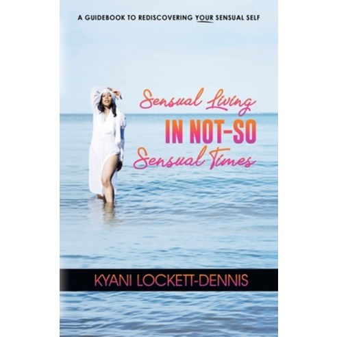 (영문도서) Sensual Living in Not-So Sensual Times Paperback, Palmetto Publishing, English, 9781638372257