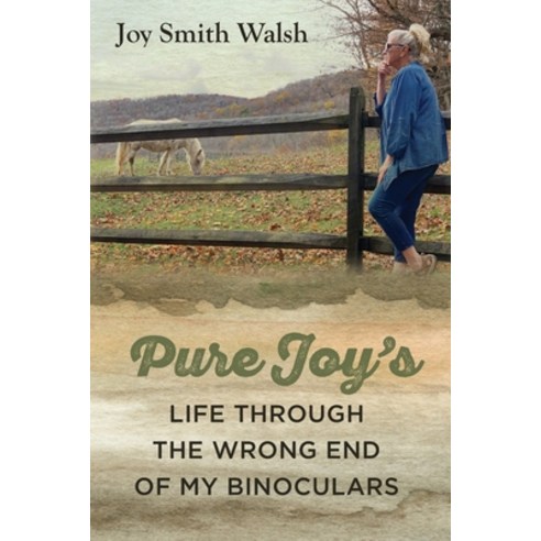 (영문도서) Pure Joy''s Life Through the Wrong End of My Binoculars Paperback, Heirloom Editions, English, 9781954978867