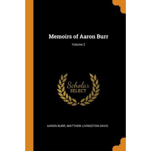 Memoirs of Aaron Burr; Volume 2 Paperback, Franklin Classics