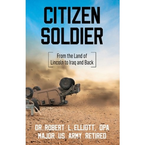 (영문도서) Citizen Soldier: From the Land of Lincoln to Iraq and Back Paperback, New Degree Press, English, 9798885044530