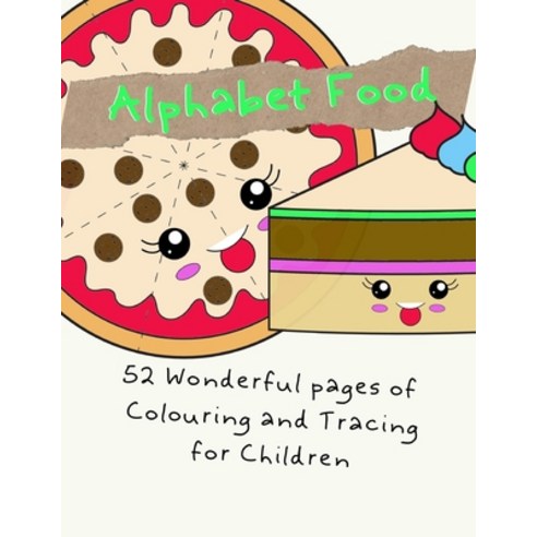 Alphabet Food: &#13025; 52 Wonderful pages of colouring and tracing for children &#13025; This is a ... Paperback, Independently Published