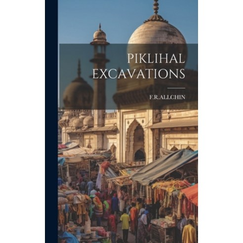(영문도서) Piklihal Excavations Hardcover, Legare Street Press, English, 9781019430859
